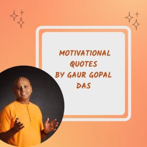 Gaur Gopal Das Motivational Quotes