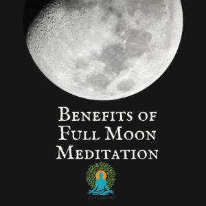 Benefits of Full Moon Meditation